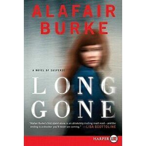 Long Gone, Paperback - Alafair Burke imagine