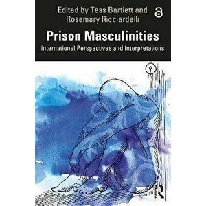 Prison Masculinities. International Perspectives and Interpretations, Paperback - *** imagine