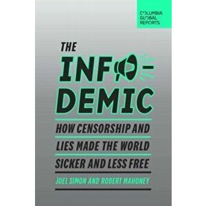The Infodemic. How Censorship and Lies Made the World Sicker and Less Free, Paperback - Robert Mahoney imagine