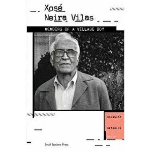 Memoirs of a Village Boy, Paperback - Xosé Neira Vilas imagine