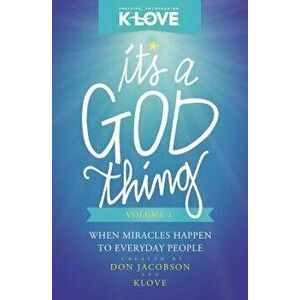It's a God Thing, Volume 2: When Miracles Happen to Everyday People, Paperback - Don Jacobson imagine