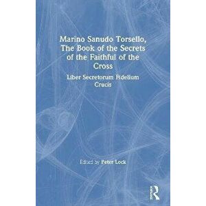 Marino Sanudo Torsello, The Book of the Secrets of the Faithful of the Cross. Liber Secretorum Fidelium Crucis, Paperback - *** imagine