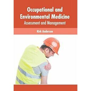 Occupational and Environmental Medicine: Assessment and Management, Hardcover - Kirk Anderson imagine
