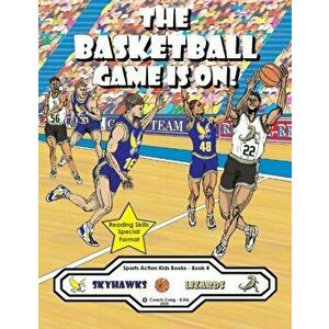 The Basketball Game Is On!: The Skyhawks vs. The Lizards!, Paperback - Coach Craig -. B. Ed imagine