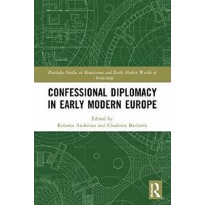 Confessional Diplomacy in Early Modern Europe, Paperback - *** imagine