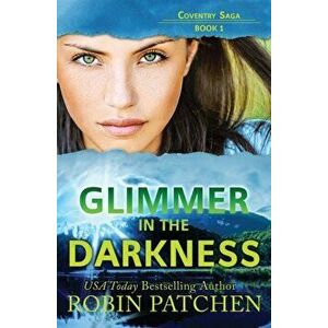 Glimmer in the Darkness, Paperback - Robin Patchen imagine