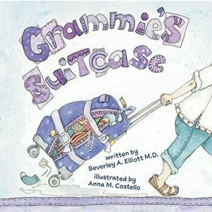 Grammie's Suitcase, Paperback - Beverley A. Elliott imagine