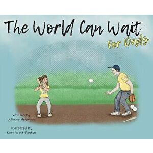 The World Can Wait - For Dad's, Hardcover - Julianne Heywood imagine