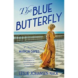 The Blue Butterfly. A Novel of Marion Davies, Paperback - Leslie Johansen Nack imagine