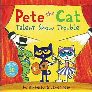 Pete the Cat: Talent Show Trouble, Paperback - James Dean imagine