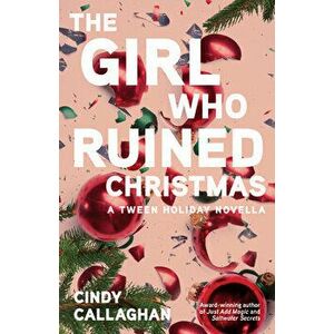 The Girl Who Ruined Christmas, Paperback - Cindy Callaghan imagine