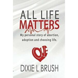 All Life Matters, Paperback - Dixie L. Brush imagine