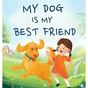 My Dog Is My Best Friend: A Story About Friendship, Hardcover - Jennifer L. Trace imagine