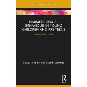 Harmful Sexual Behaviour in Young Children and Pre-Teens. An Education Issue, Paperback - *** imagine