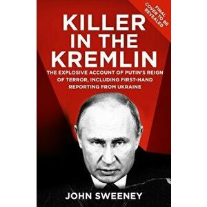 Killer in the Kremlin. The instant bestseller - a gripping and explosive account of Vladimir Putin's tyranny, Hardback - John Sweeney imagine