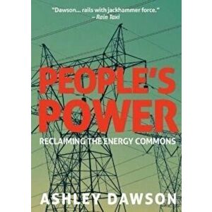 People's Power. Reclaiming the Energy Commons, Paperback - Ashley Dawson imagine