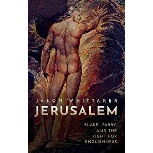 Jerusalem. Blake, Parry, and the Fight for Englishness, Hardback - *** imagine