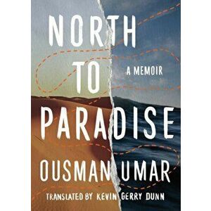 North to Paradise. A Memoir, Hardback - Ousman Umar imagine