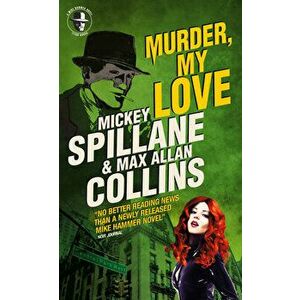 Mike Hammer - Murder, My Love, Paperback - Max Allan Collins imagine