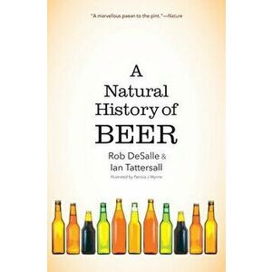 A Natural History of Beer, Paperback - Ian Tattersall imagine