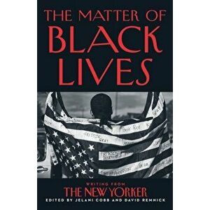 The Matter of Black Lives. Writing from the New Yorker, Paperback - David Remnick imagine