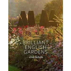 Brilliant English Gardens, Hardback - Clive Nichols imagine