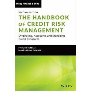 The Handbook of Credit Risk Management. Originating, Assessing, and Managing Credit Exposures, 2nd Edition, Hardback - Diane Coogan-Pushner imagine