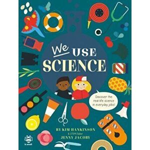 We Use Science. Discover the Real-Life Science in Everyday Jobs!, Paperback - Jenny Jacoby imagine