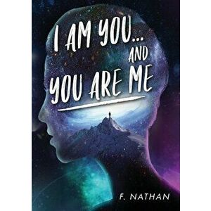 I Am You...and You Are Me, Paperback - F. Nathan imagine