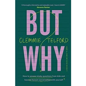 But Why?. How to answer tricky questions from kids and have an honest conversation with yourself, Paperback - Clemmie Telford imagine