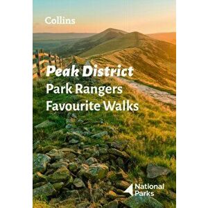 Peak District Park Rangers Favourite Walks. 20 of the Best Routes Chosen and Written by National Park Rangers, Paperback - National Parks UK imagine