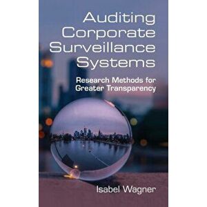 Auditing Corporate Surveillance Systems. Research Methods for Greater Transparency, New ed, Hardback - *** imagine