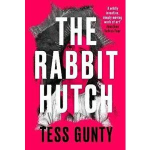 The Rabbit Hutch. WINNER OF THE WATERSTONES DEBUT FICTION PRIZE, Hardback - Tess Gunty imagine