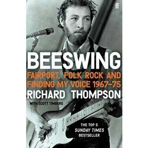 Beeswing. Fairport, Folk Rock and Finding My Voice, 1967-75, Main, Paperback - Richard Thompson imagine