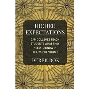 Higher Expectations. Can Colleges Teach Students What They Need to Know in the 21st Century?, Paperback - Derek Bok imagine