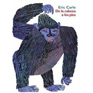 de la Cabeza a Los Pies = From Head to Toe, Hardcover - Eric Carle imagine
