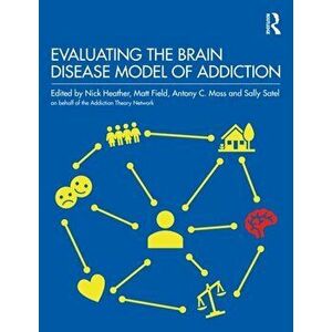 Evaluating the Brain Disease Model of Addiction, Paperback - *** imagine