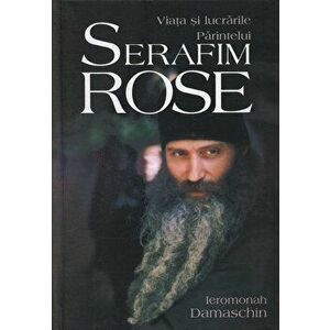 Viata si lucrarile Parintelui Serafim Rose - Ieromonah Damaschin imagine
