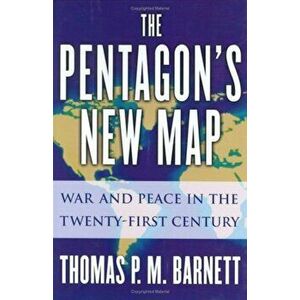 The Pentagon's New Map: War and Peace in the Twenty-First Century, Paperback - Thomas P. M. Barnett imagine