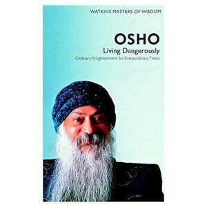 Osho: Living Dangerously: Ordinary Enlightenment for Extraordinary Times, Paperback - Osho imagine