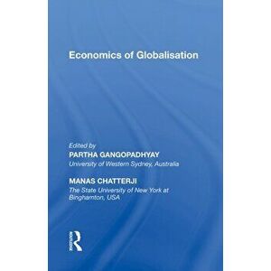 Economics of Globalisation, Paperback - Partha Gangopadhyay imagine