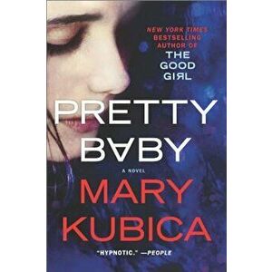 Pretty Baby: A Gripping Novel of Psychological Suspense, Paperback - Mary Kubica imagine