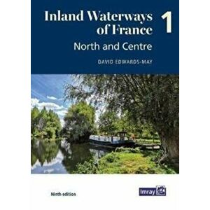 Inland Waterways of France Volume 1 North and Centre. North and Centre, 9 ed, Paperback - David Edwards-May imagine