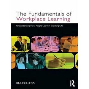 Fundamentals of Workplace Learning, Paperback - Knud Illeris imagine