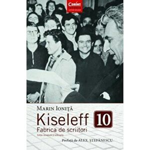 Kiseleff 10. Fabrica de scriitori - Marin Ionita imagine