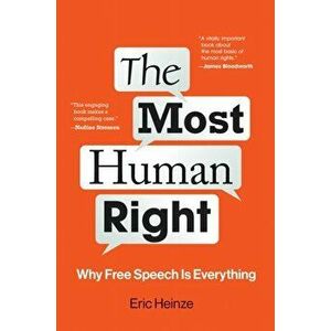 The Most Human Right. Why Free Speech Is Everything, Hardback - Eric Heinze imagine