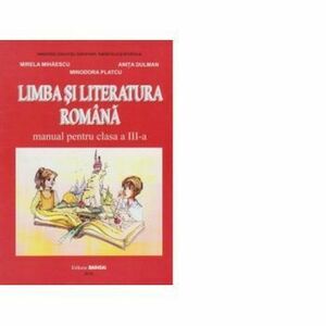 Limba si literatura romana. Manual pentru clasa a III-a, 59698 - Mirela Mihaescu, Anita Dulman, Minodora Platcu imagine