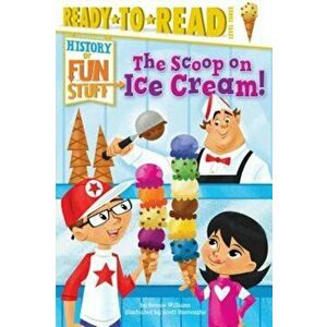The Scoop on Ice Cream!, Paperback - Bonnie Williams imagine