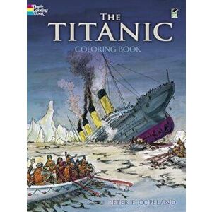 The Titanic Coloring Book, Paperback - Peter F. Copeland imagine