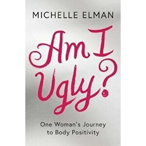 Am I Ugly', Hardcover - Michelle Elman imagine